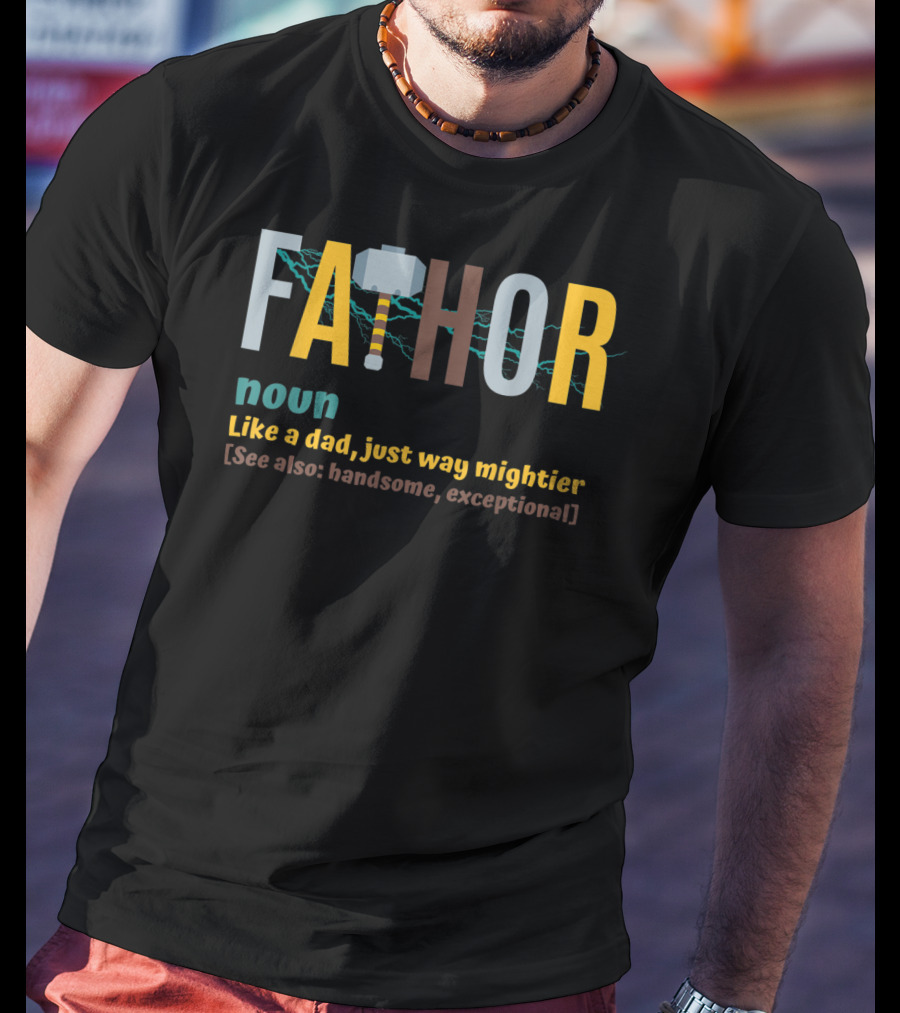Fathor Noun Like A Dad Just Way Mightier See Also Handsome Exceptional Viking Father's Day T-Shirt