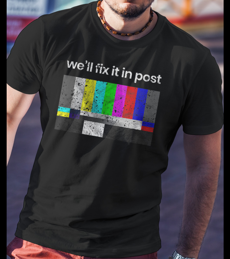 We'll Fix It In Post Color Bars Cinematographer Filmmaker T-Shirt