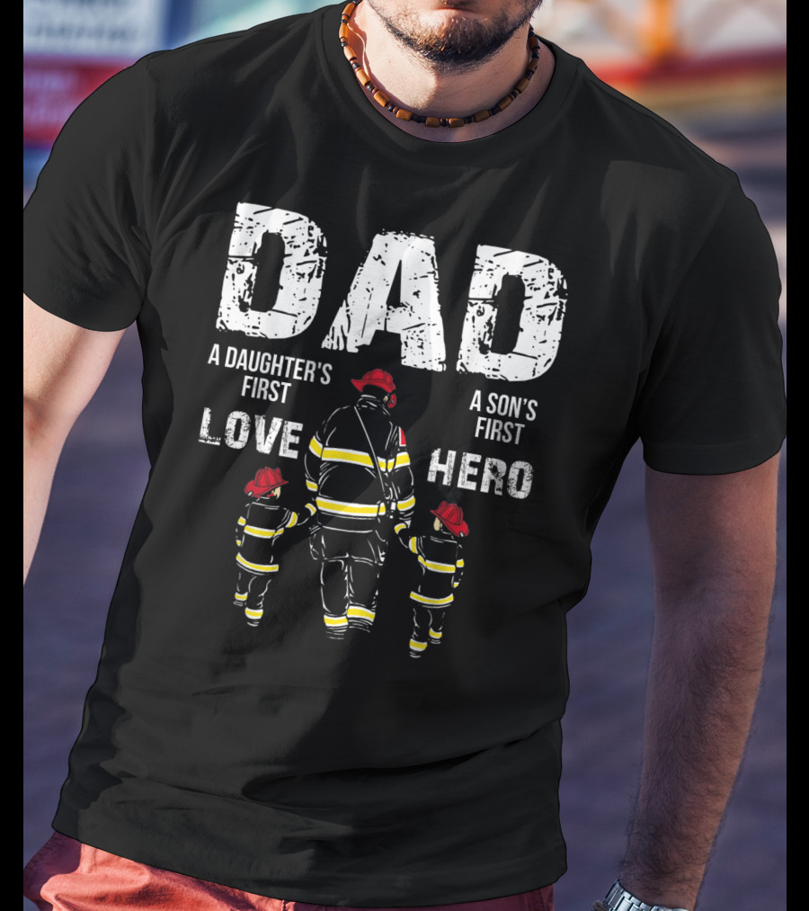 Dad A Daughter's First Love A Son's First Hero T-Shirt