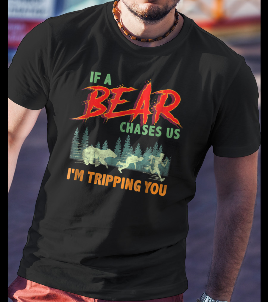 Camping Humor If A Bear Chases Us I'm Tripping You Forest Scene T-Shirt