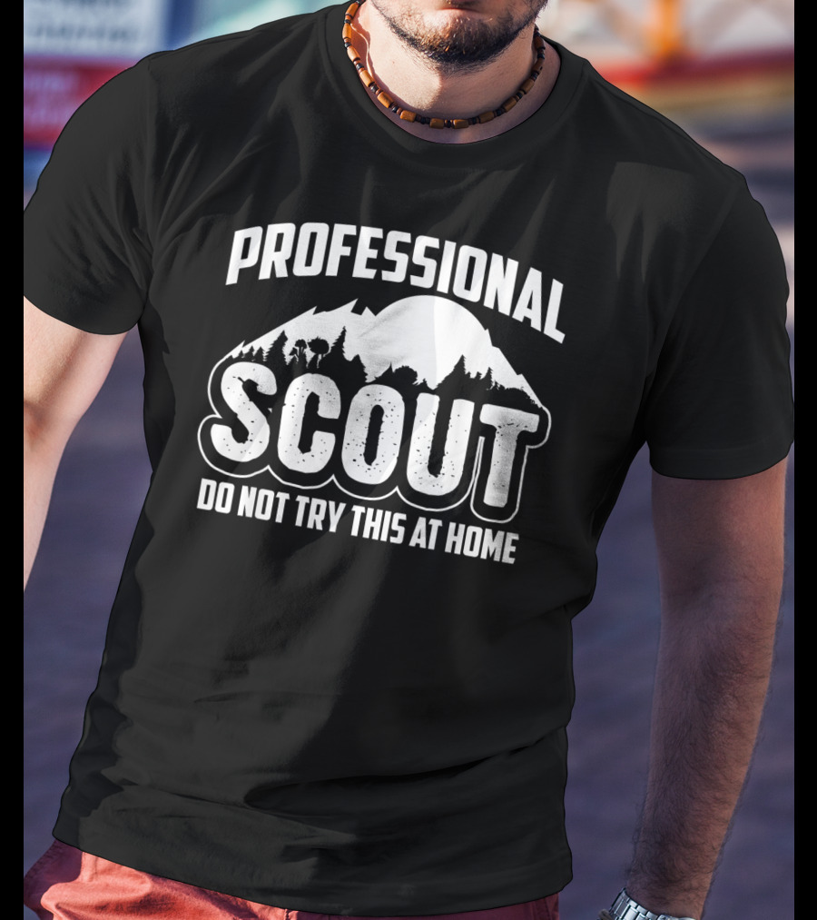 Professional Scout Do Not Try This At Home Mountain And Forest T-Shirt