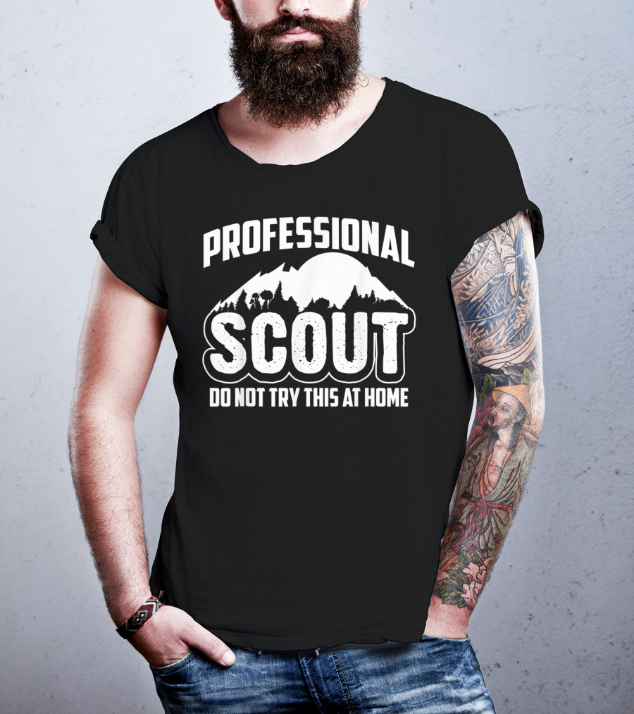 Professional Scout Do Not Try This At Home Mountain And Forest T-Shirt