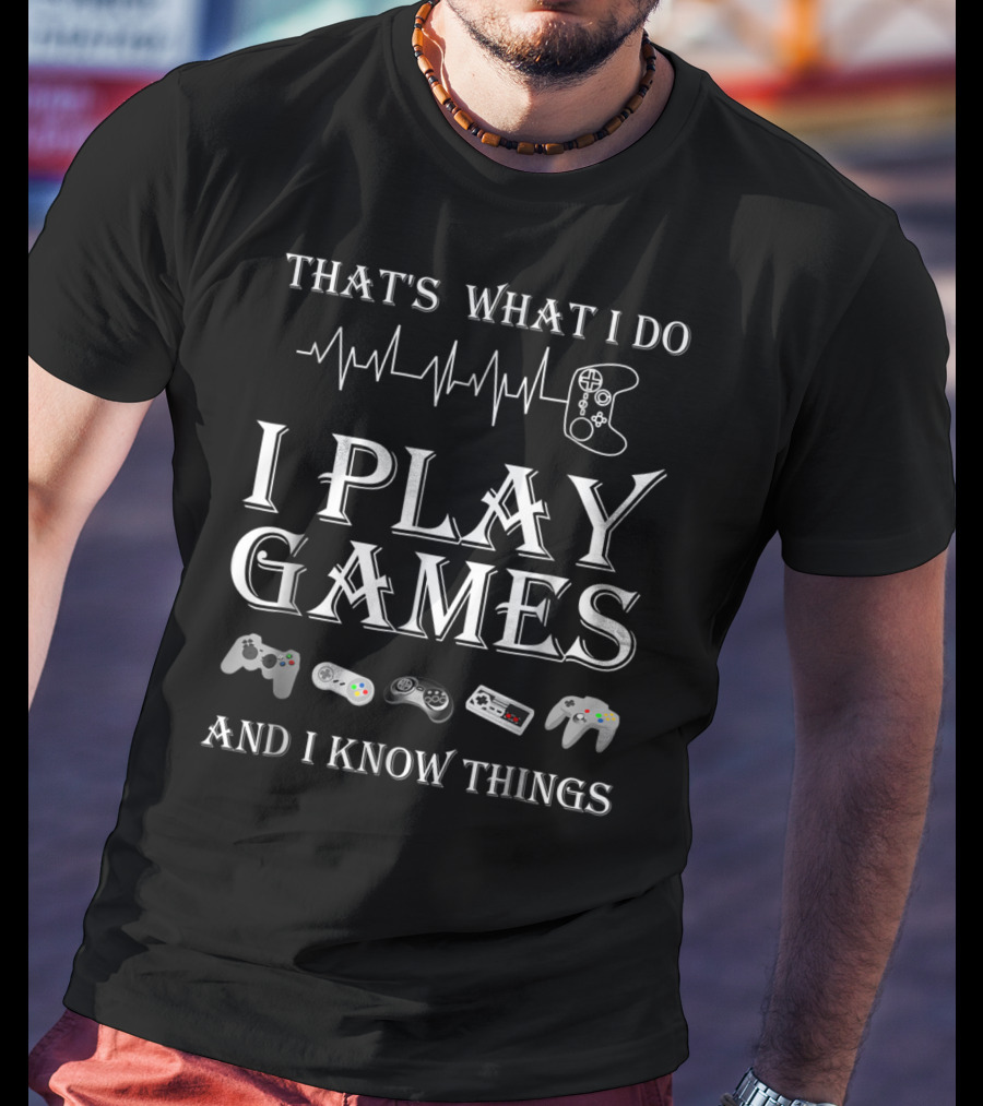 That's What I Do I Play Games And I Know Things Gaming Heartbeat Game Controllers T-Shirt