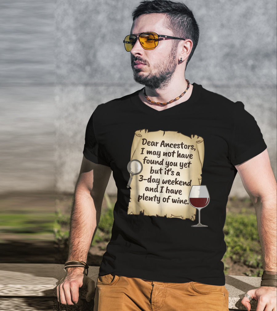 Dear Ancestors 3-Day Weekend Plenty Of Wine T-Shirt