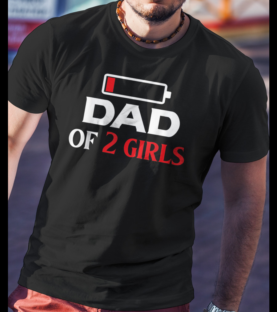 Dad Of 2 Girls Funny Low Battery Best Cool Mens T-Shirt