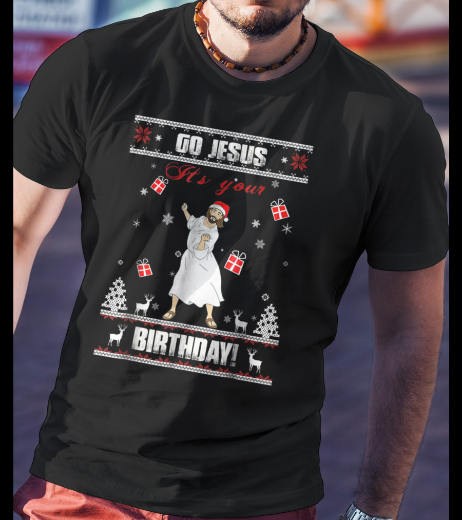 Go Jesus It's Your Birthday Santa Hat Dance Ugly Christmas T-Shirt