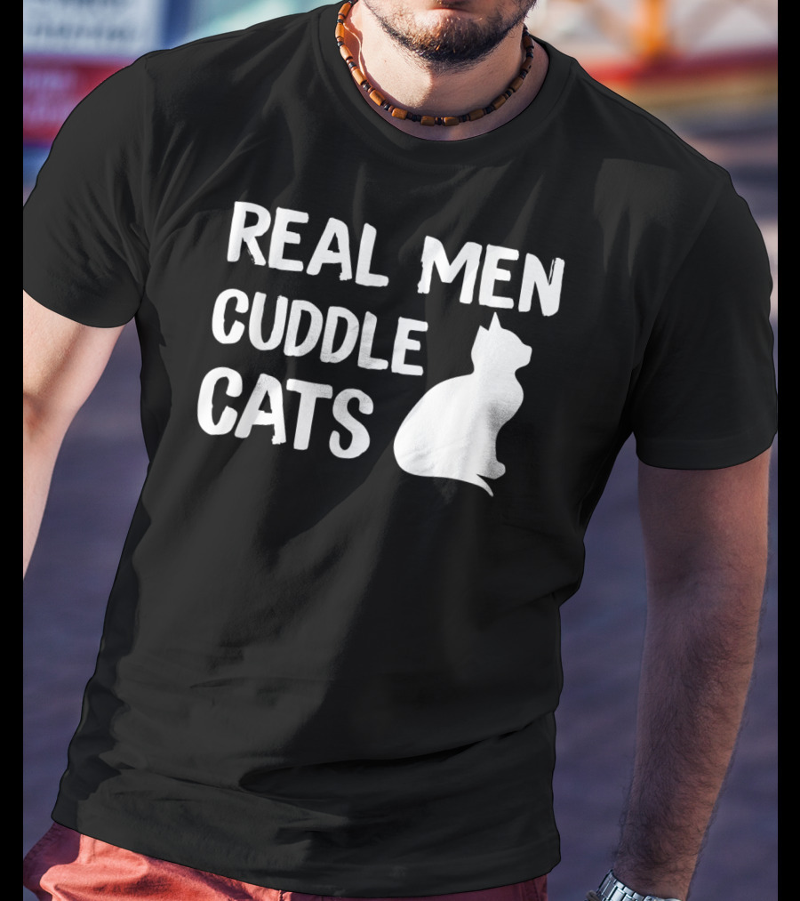 Real Men Cuddle Cats T-Shirt