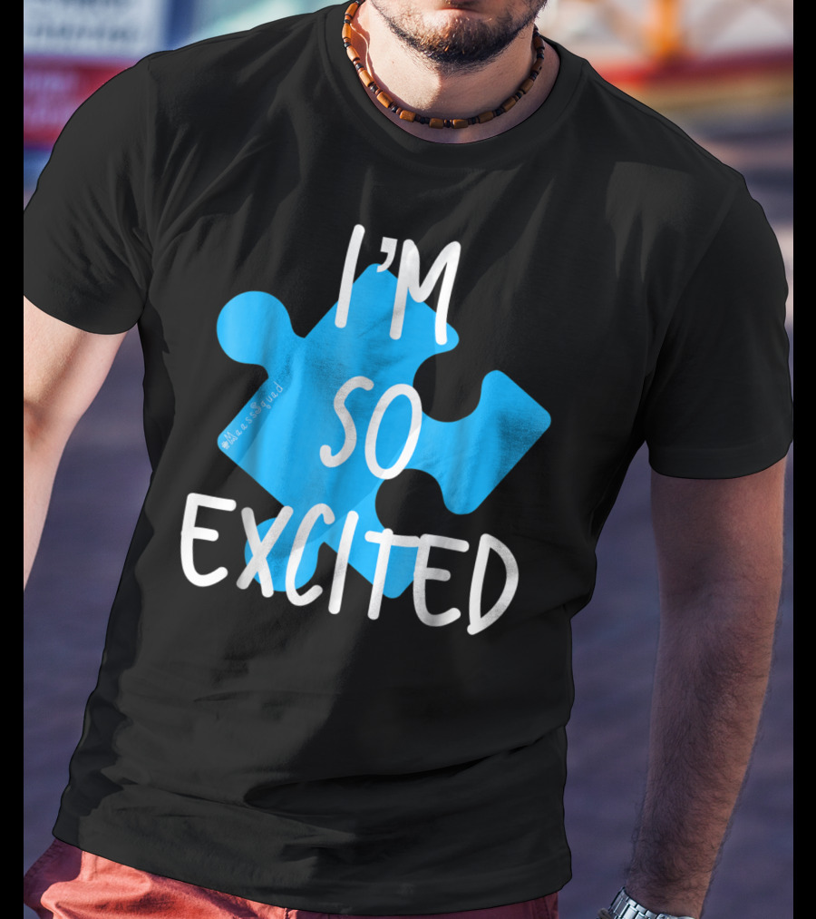 I'm So Excited MaassSquad Priscilla Puzzle Piece T-Shirt