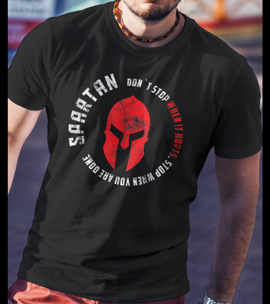 SPARTAN Warrior Don't Stop When It Hurts Stop When You Are Done T-Shirt