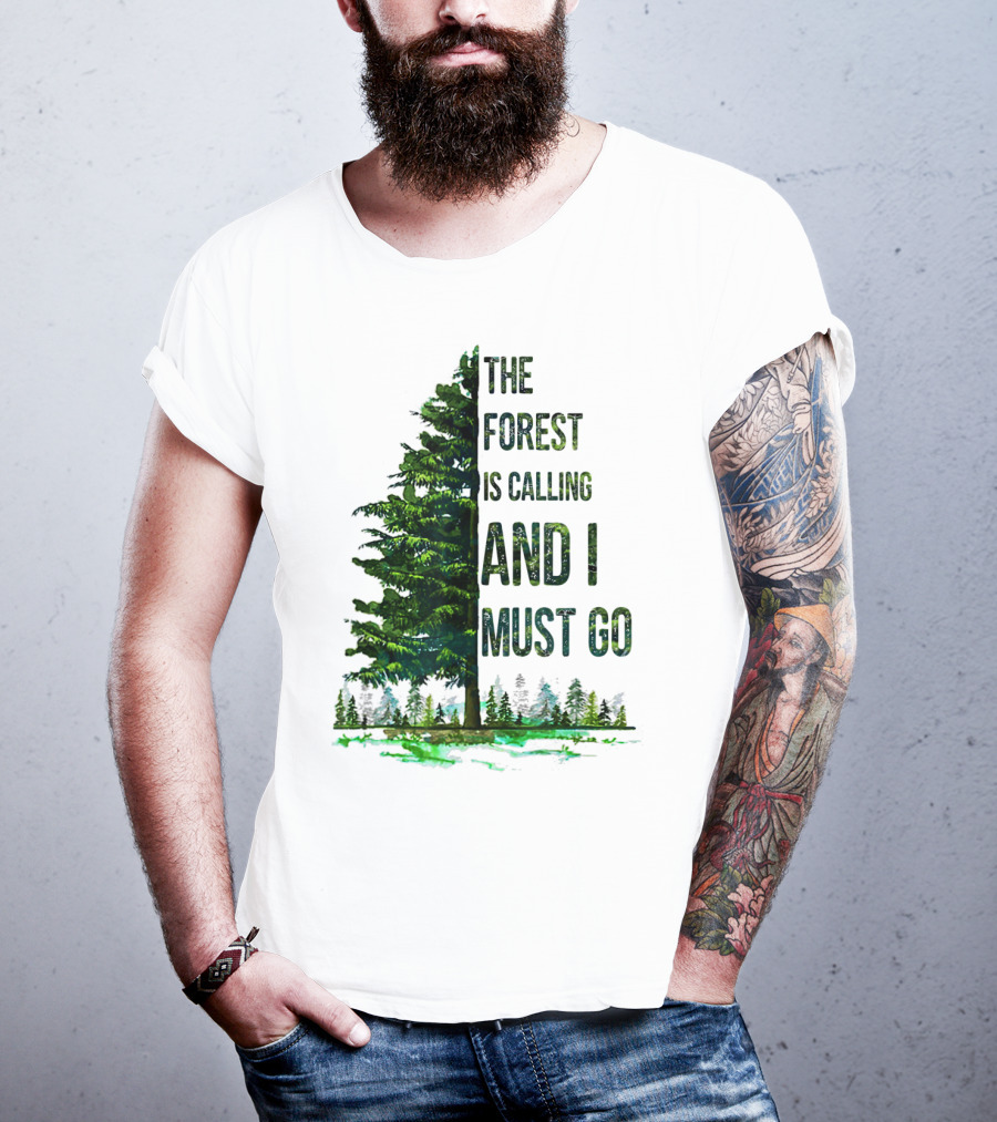 The Forest Is Calling And I Must Go Pine Tree With Forest Background T-Shirt