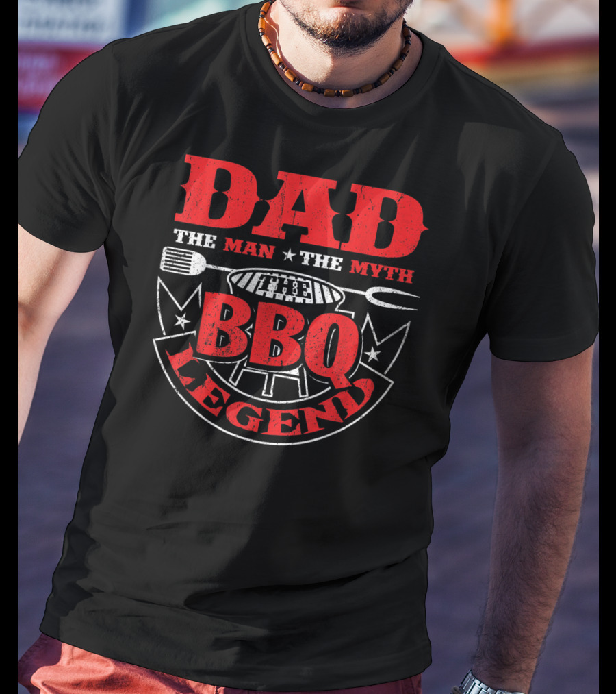 Dad The Man The Myth BBQ Legend T-Shirt