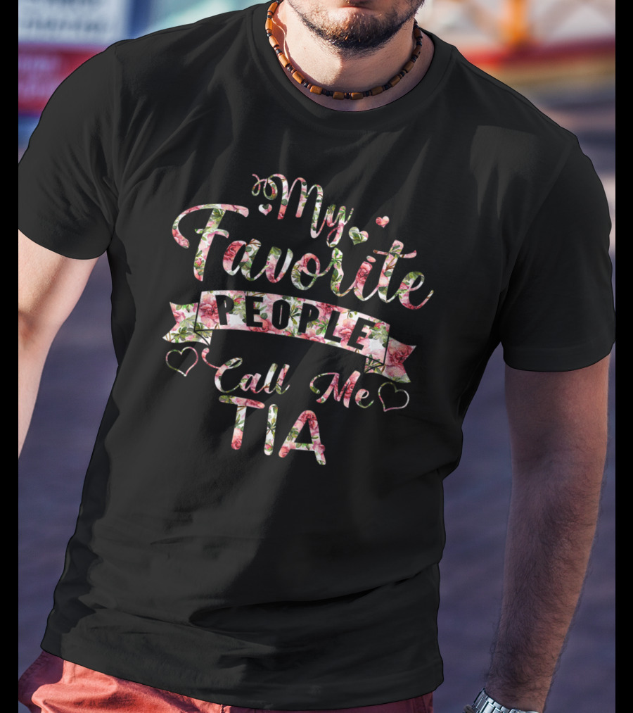 My Favorite People Call Me Tia Floral Heart T-Shirt