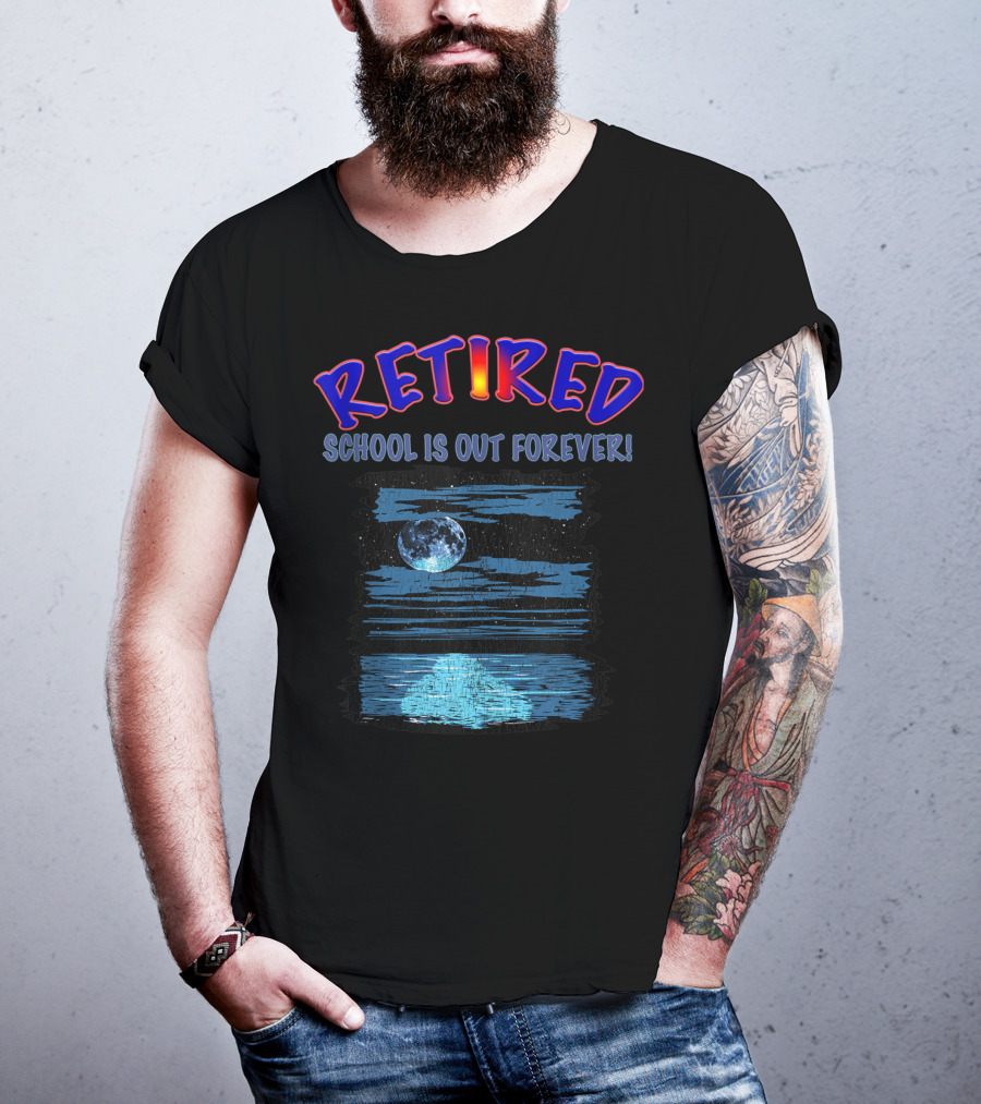 RETIRED SCHOOL IS OUT FOREVER Moonlit Ocean Retirement Party T-Shirt