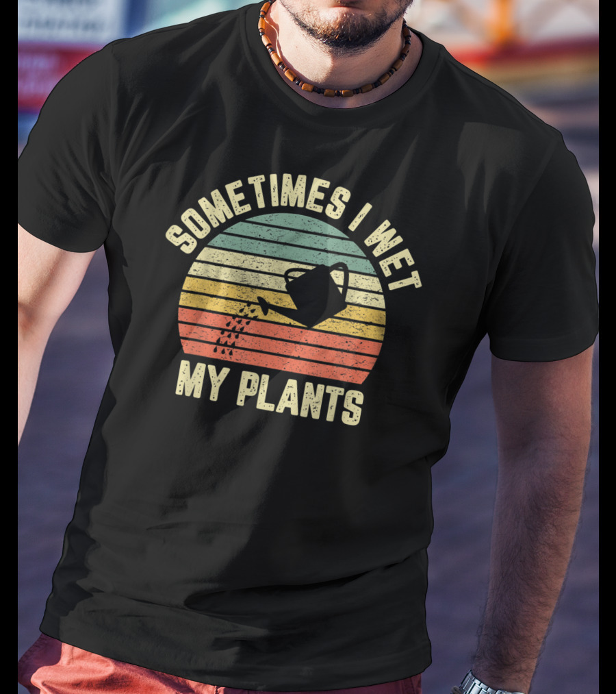 Sometimes I Wet My Plants Retro Funny Gardening Watering Can T-Shirt