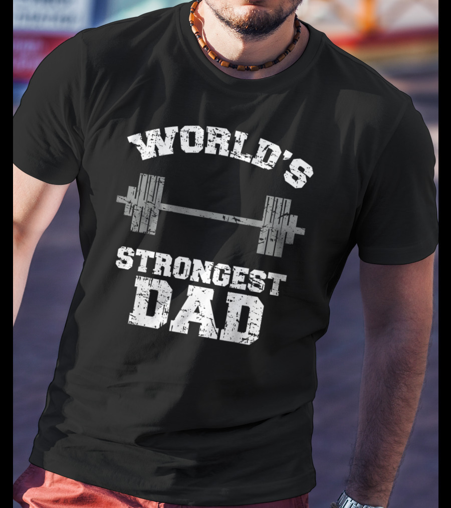 World's Strongest Dad Gym Father's Day Fitness T-Shirt