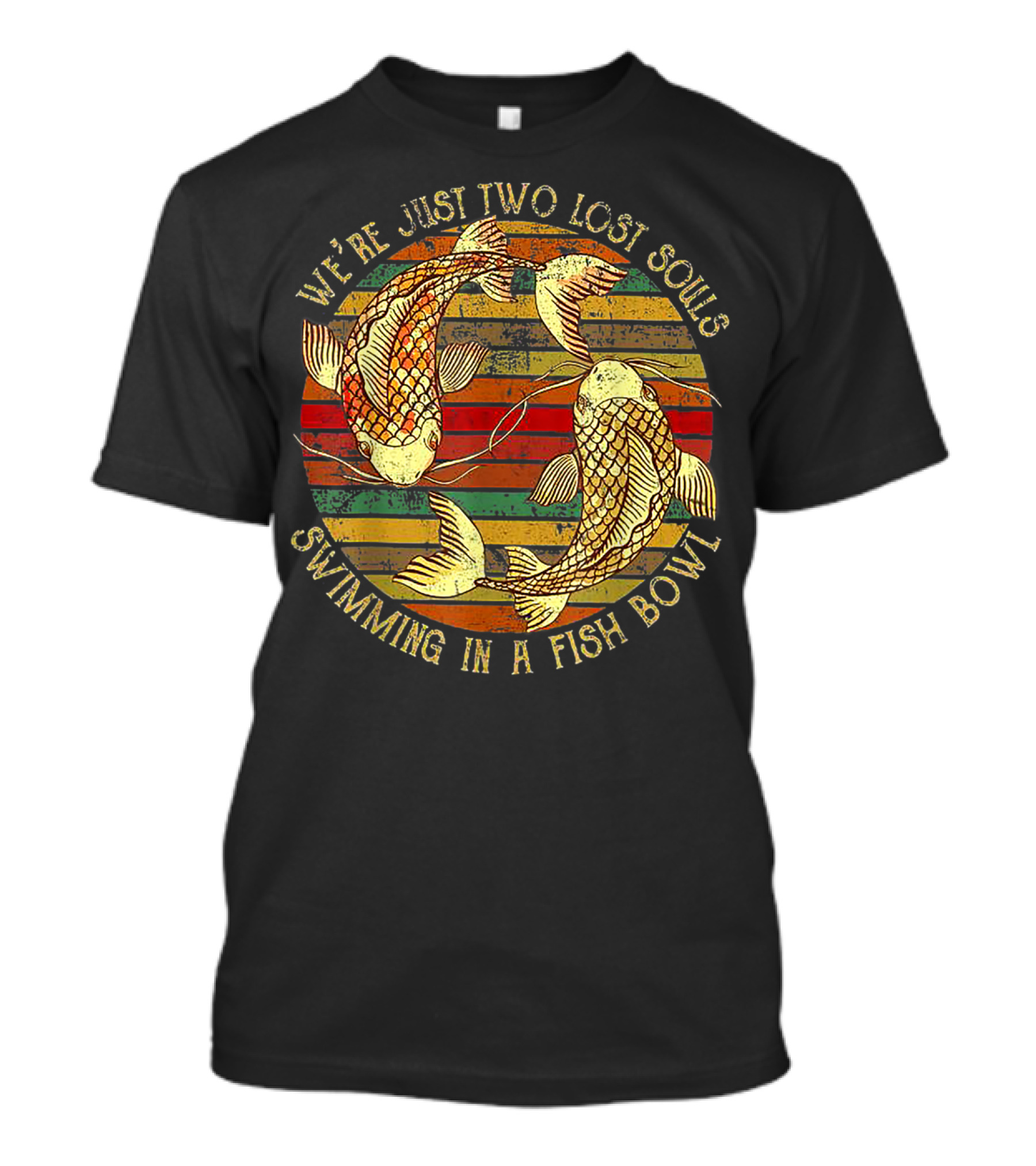 We're Just Two Lost Souls Swimming In A Fish Bowl Vintage Striped Koi T-Shirt