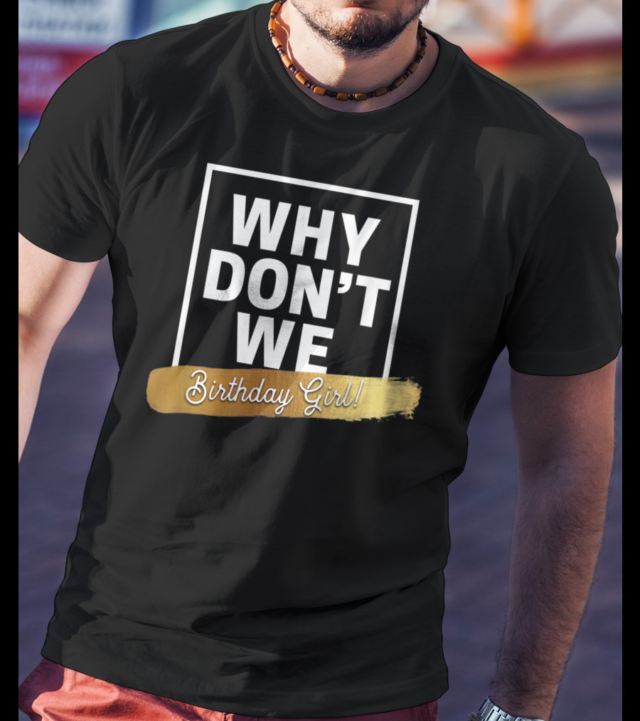 WHY DON'T WE Birthday Girl T-Shirt