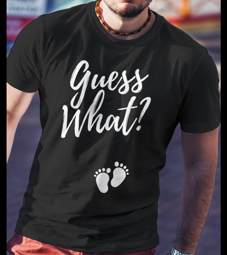 Guess What Pregnancy Announcement Footprints T-Shirt