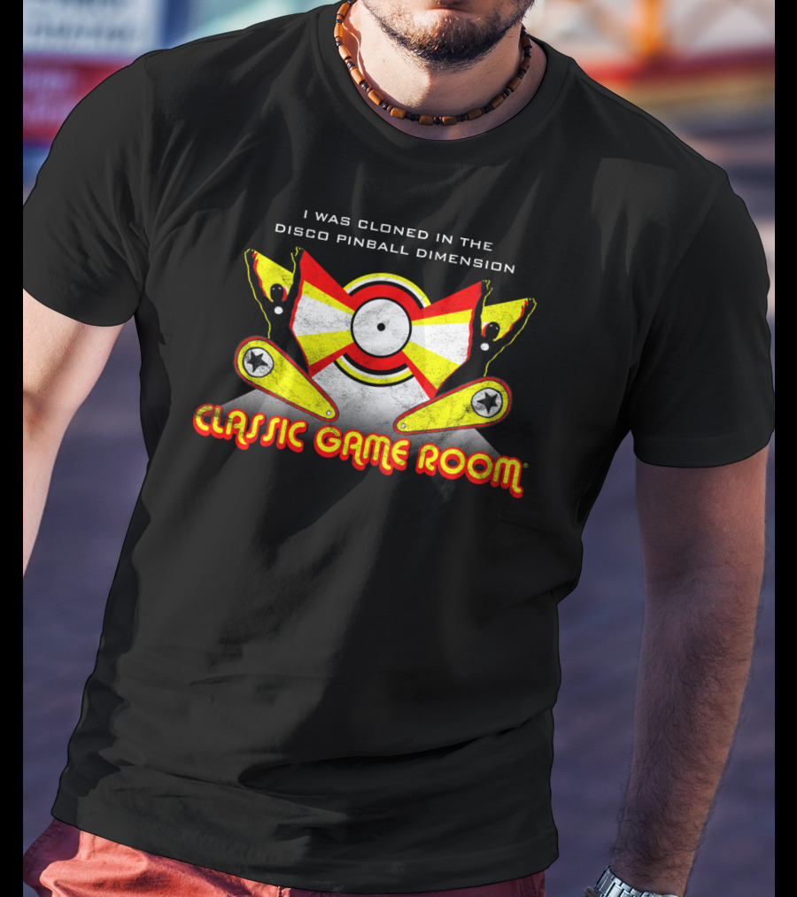 I Was Cloned In The Disco Pinball Dimension Classic Game Room T-Shirt