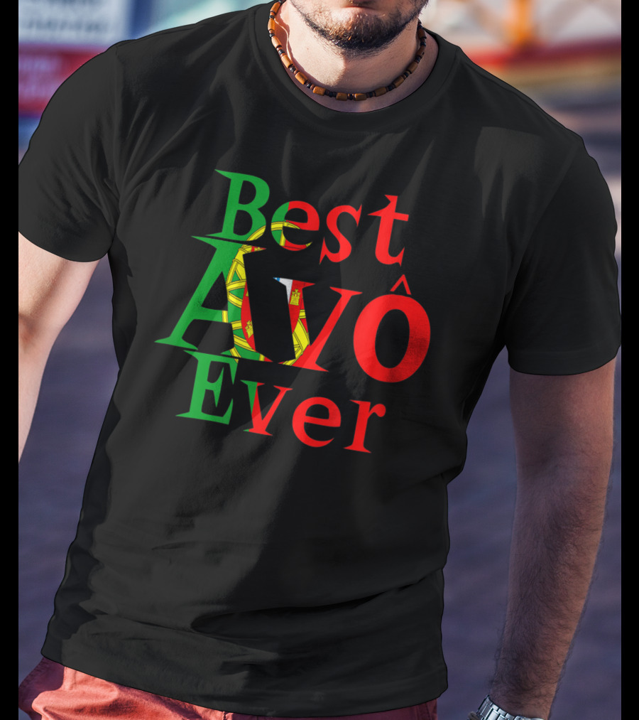 Best Avô Ever Melhor Avô At The World Best Granny Portugal Colors T-Shirt