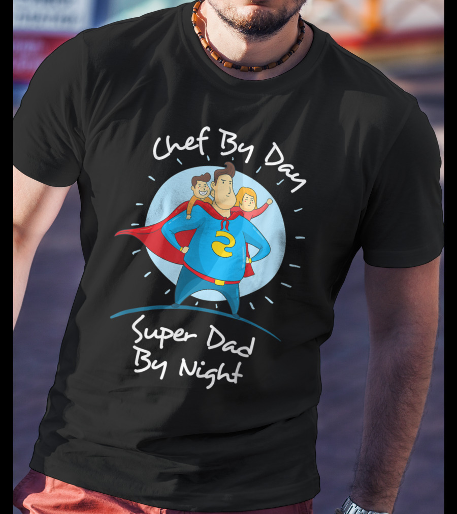 Chef By Day Super Dad By Night Hero With Kids T-Shirt