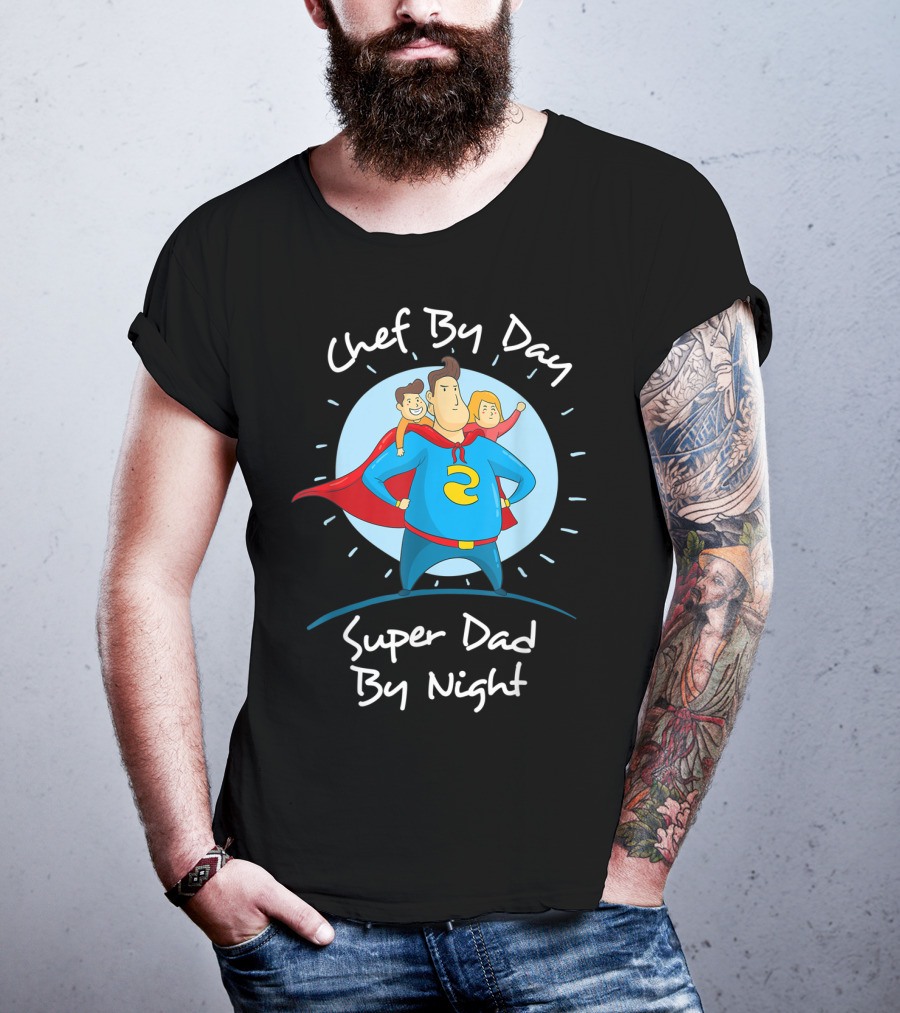 Chef By Day Super Dad By Night Hero With Kids T-Shirt