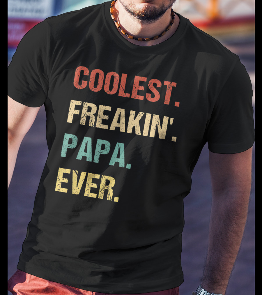 Coolest Freakin' PAPA Ever T-Shirt