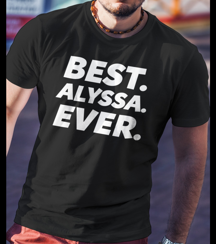Best Alyssa Ever Women Girl Cute T-Shirt
