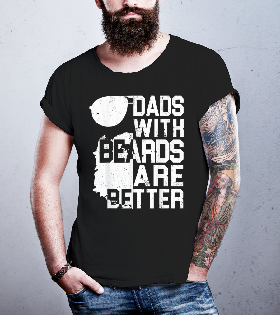 Dads With Beards Are Better Funny Father's Beard Sunglasses T-Shirt
