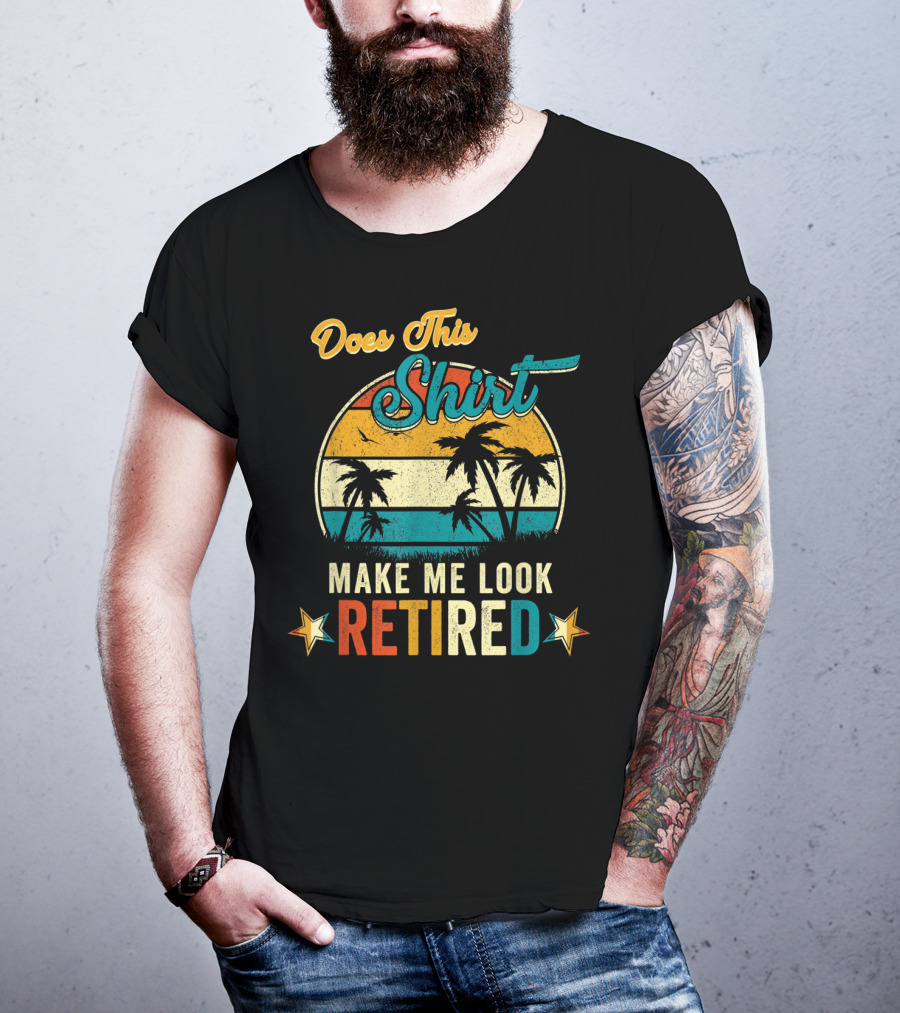 Does This Shirt Make Me Look Retired Retro Palm Trees T-Shirt