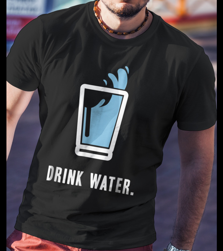 Drink Water Stay Hydrated H2O Gym Workout Motivation T-Shirt