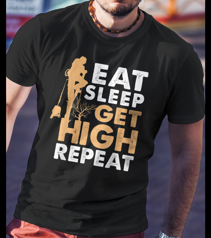 Eat Sleep Get High Repeat Funny Arborist Vertical Tree Climbing T-Shirt