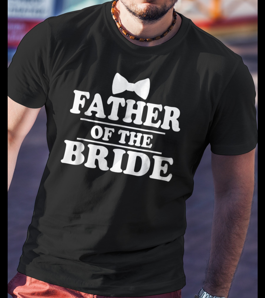 Father Of The Bride Wedding Bachelor Party Bow Tie T-Shirt