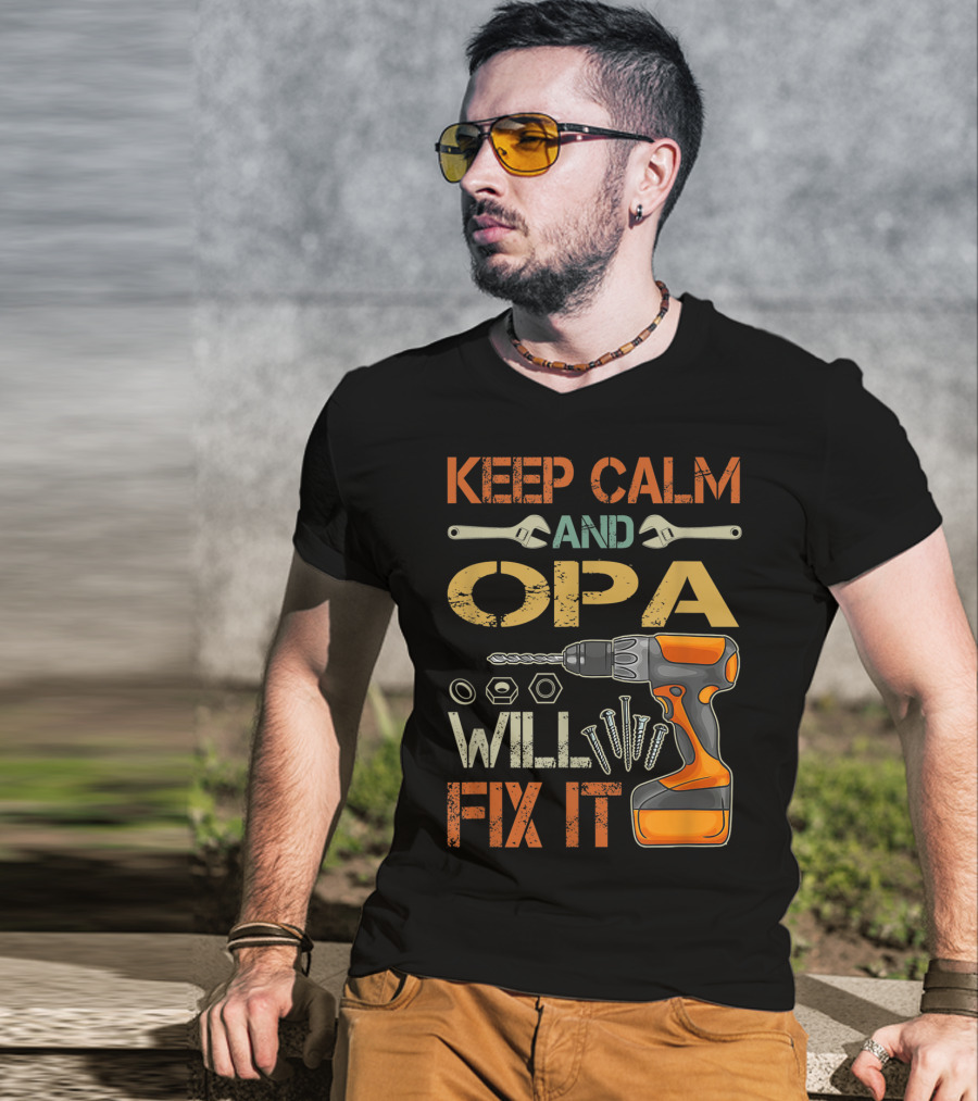 KEEP CALM AND OPA WILL FIX IT Father's Day T-Shirt
