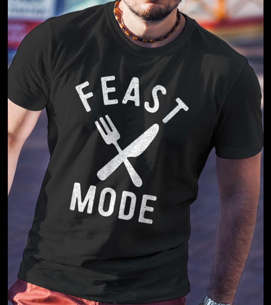 Feast Mode Fork And Knife Thanksgiving Turkey Dinner T-Shirt