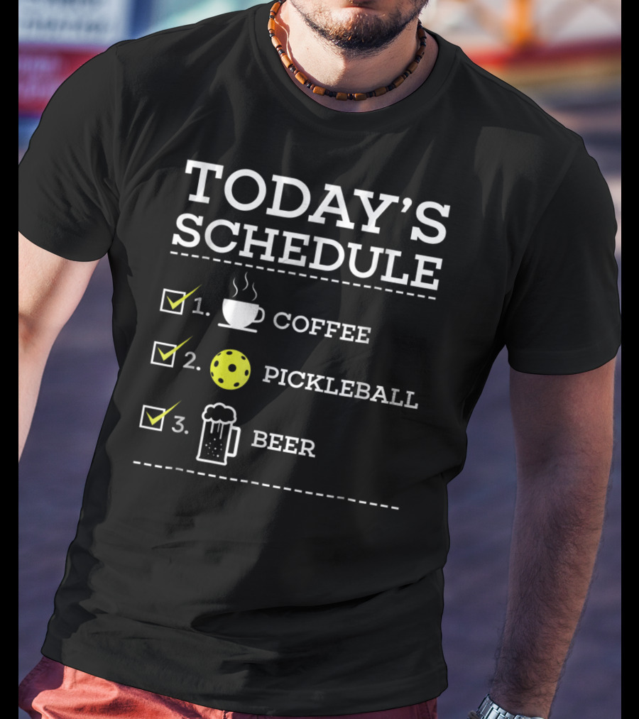 Today's Schedule Coffee Pickleball Beer Fun Pickleball Awesome Pickle Ball T-Shirt