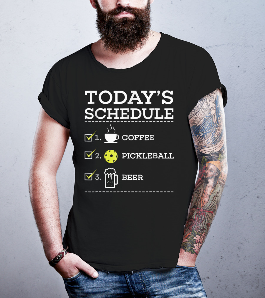 Today's Schedule Coffee Pickleball Beer Fun Pickleball Awesome Pickle Ball T-Shirt