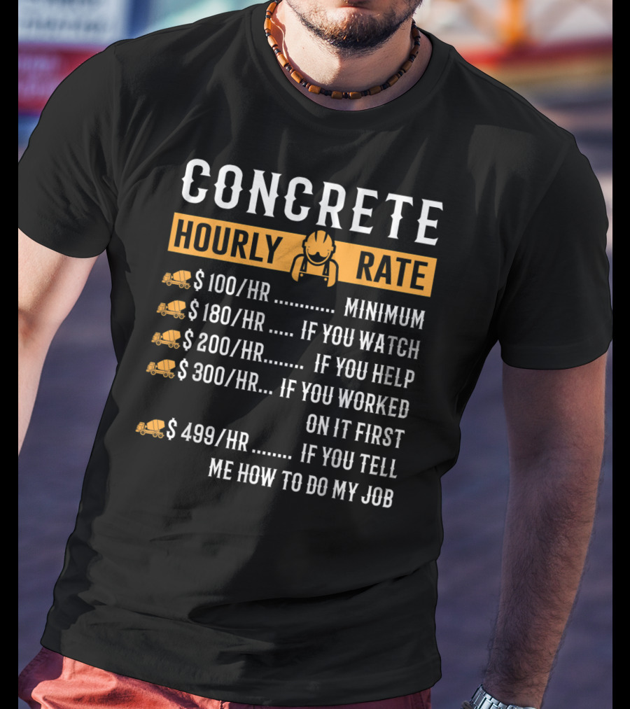 Concrete Hourly Rate Funny Pricing Chart With Yellow Cement Mixer Icons T-Shirt