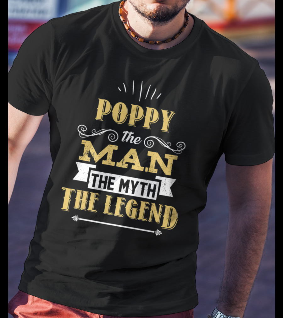 Poppy The Man The Myth The Legend T-Shirt