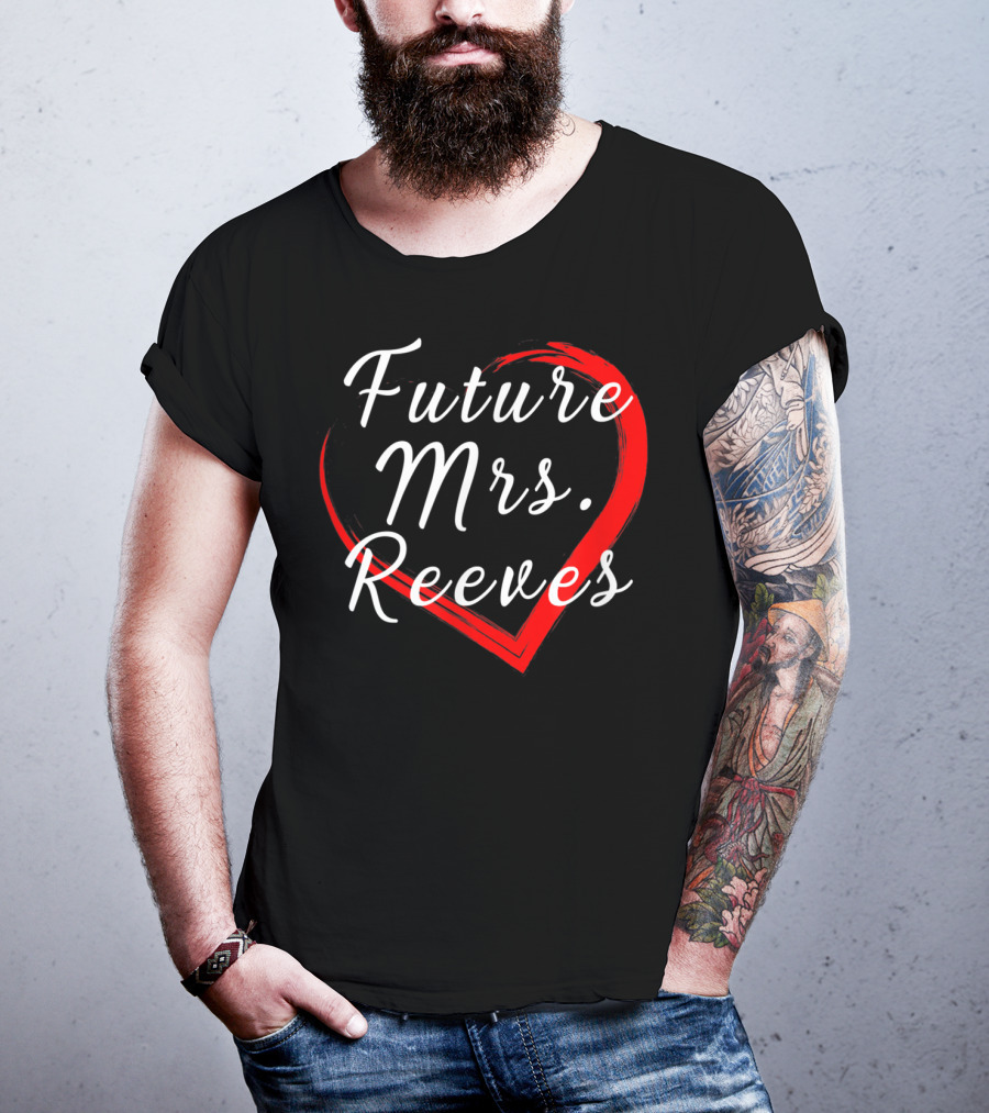 Future Mrs Reeves Fans Of Kean Heart T-Shirt