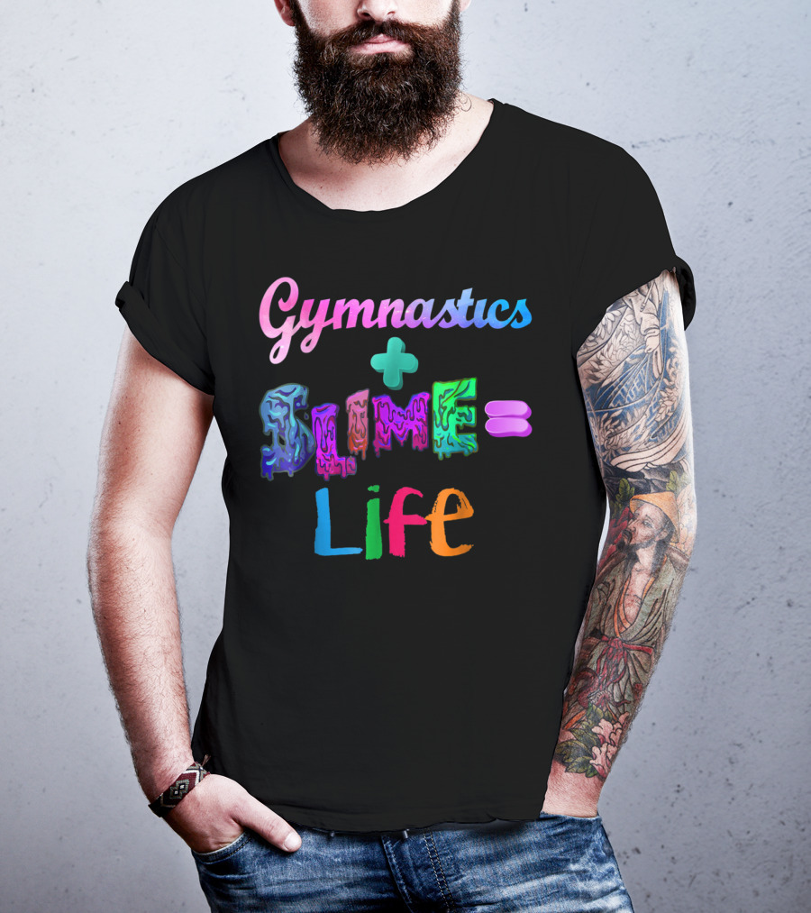 Gymnastics Plus Slime Equals Life Colorful T-Shirt