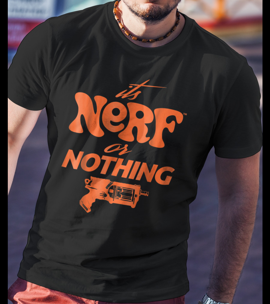 It's Nerf Or Nothing Blaster Hasbro T-Shirt