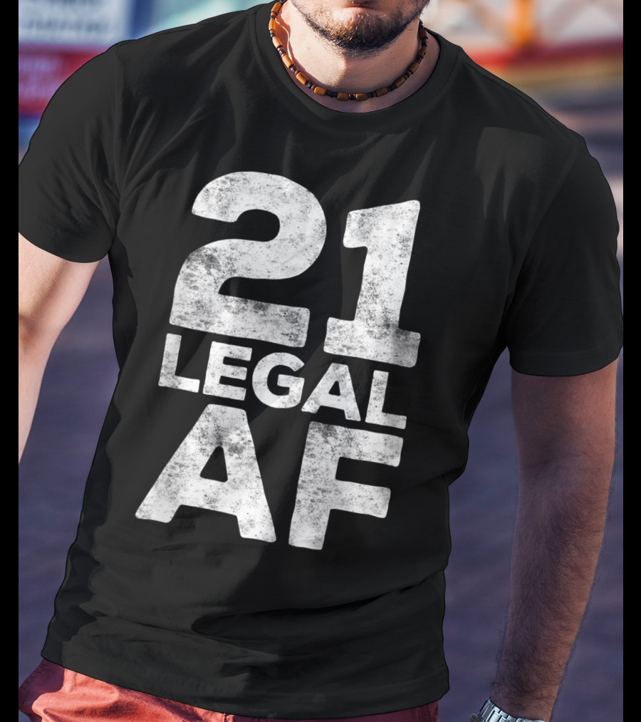 21 Legal AF 21st Birthday T-Shirt