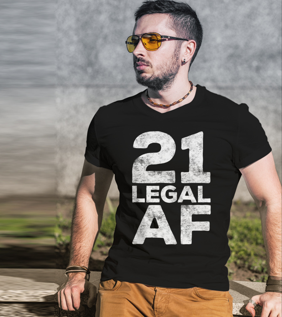 21 Legal AF 21st Birthday T-Shirt