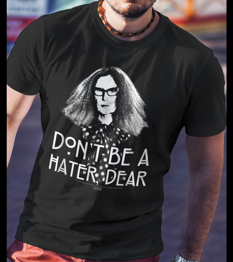 American Horror Story Coven Don't Be A Hater Dear T-Shirt