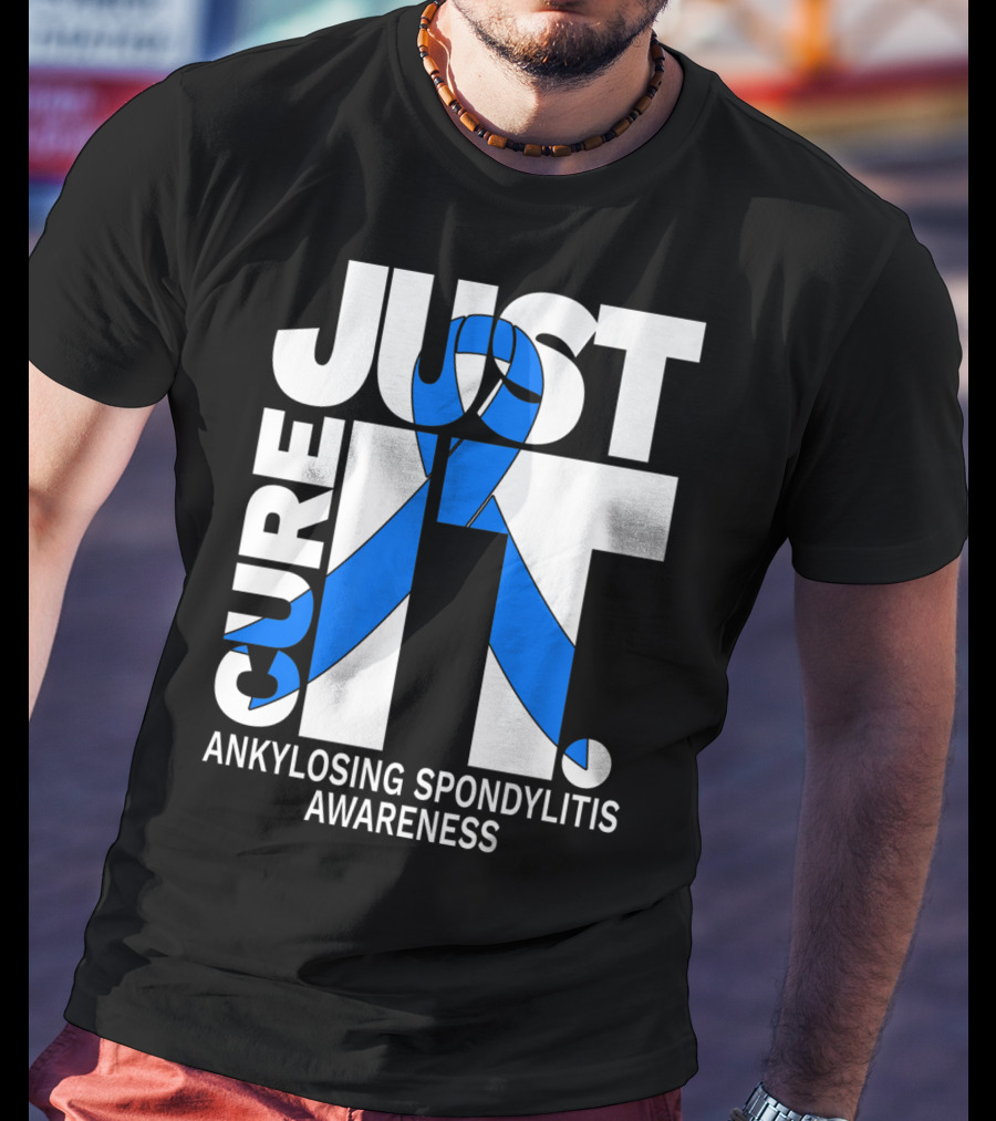 Ankylosing Spondylitis Awareness Just Cure It T-Shirt