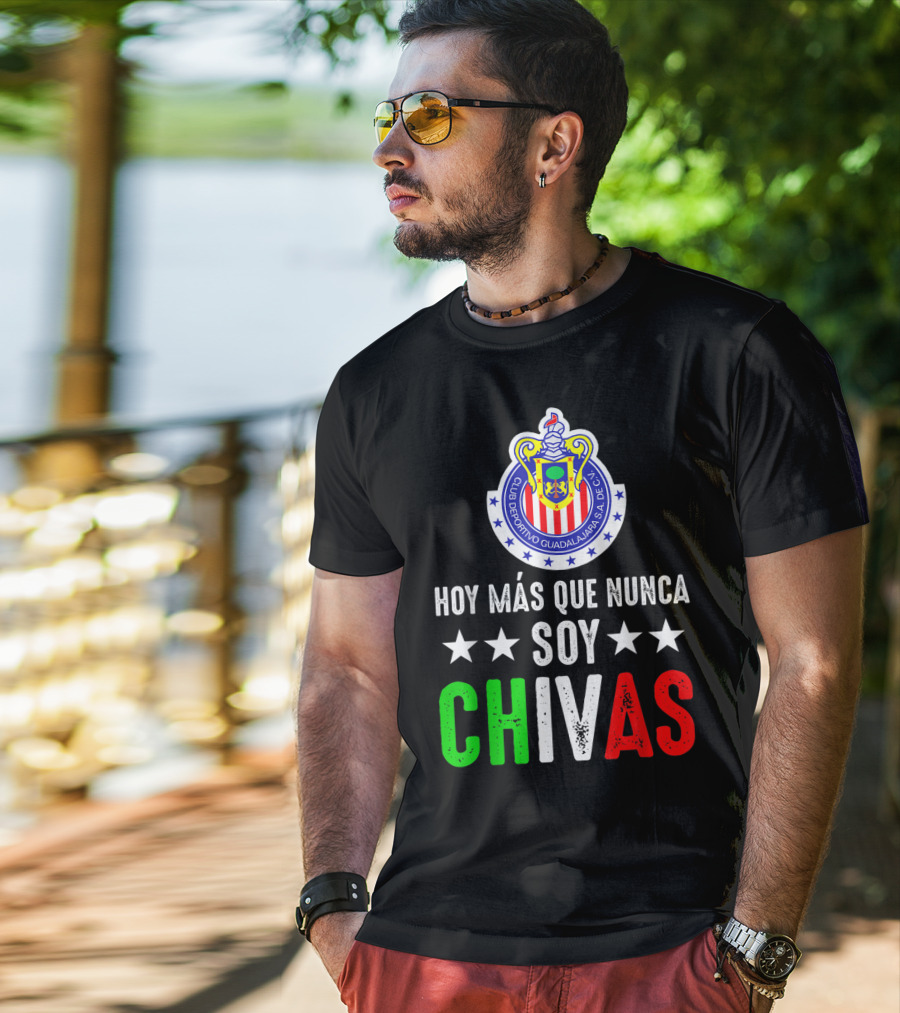 Club Deportivo Guadalajara Hoy Más Que Nunca Soy Chivas Mex T-Shirt
