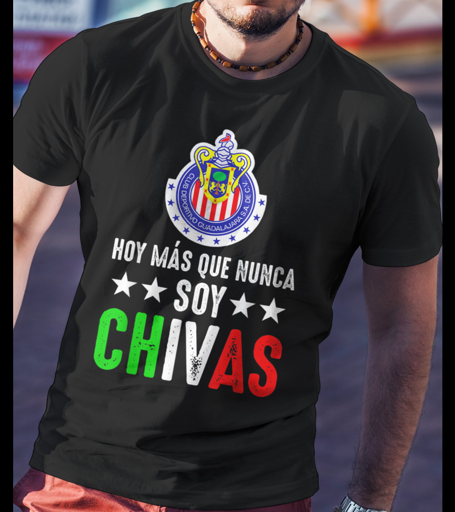Club Deportivo Guadalajara Hoy Más Que Nunca Soy Chivas Mex T-Shirt