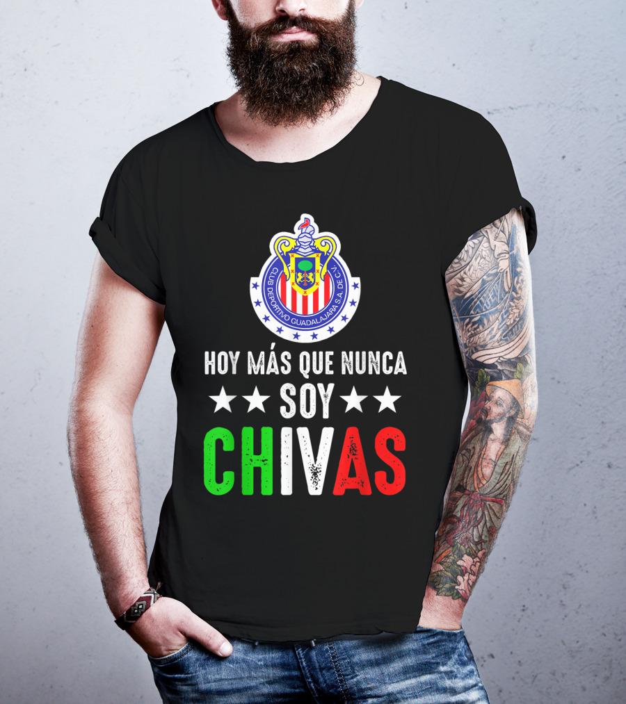 Club Deportivo Guadalajara Hoy Más Que Nunca Soy Chivas Mex T-Shirt