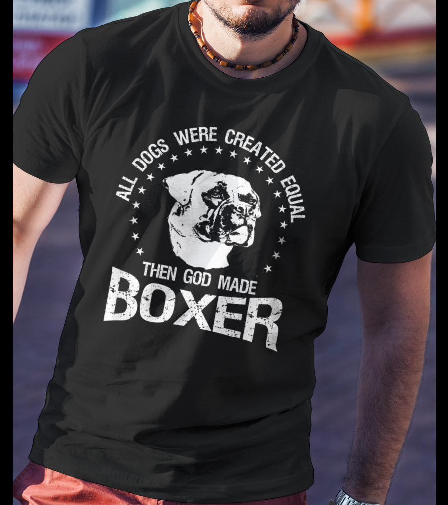All Dogs Were Created Equal Then God Made Boxer Stars T-Shirt